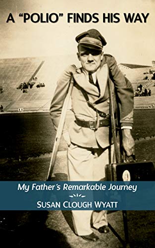 A "Polio" Finds His Way: My Father's Remarkable Journey (English Edition)