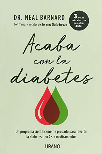 Acaba con la diabetes: Un método científicamente demostrado para prevenir y controlar la diabetes sin medicamentos (Nutrición y dietética) Acaba con la diabetes: Un método científicamente demostrado para prevenir y controlar la diabetes sin medicamentos (Nutrición y dietética)