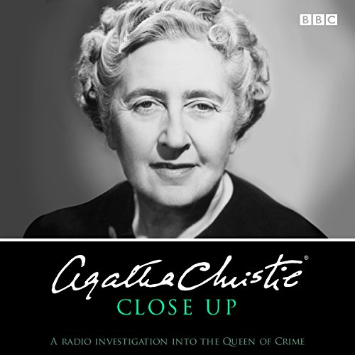 Agatha Christie Close Up: A radio investigation into the Queen of Crime (BBC Audio) Agatha Christie Close Up: A radio investigation into the Queen of Crime (BBC Audio)