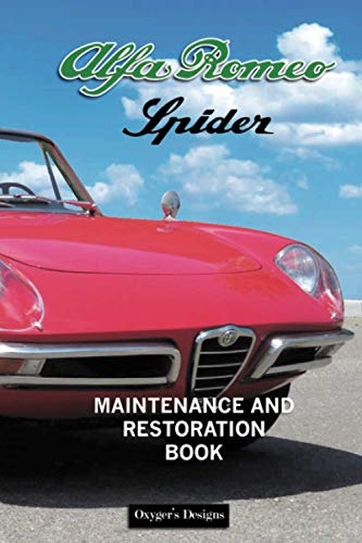 ALFA ROMEO SPIDER: MAINTENANCE AND RESTORATION BOOK (Italian cars Maintenance and Restoration books)