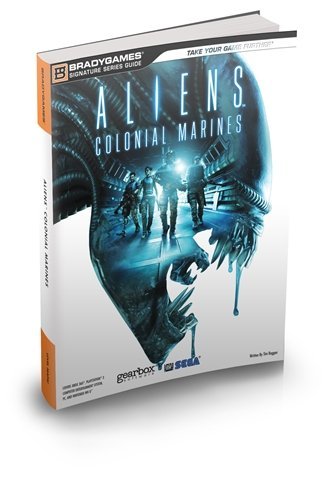 Aliens: Colonial Marines Official Strategy Guide (Bradygames Strategy Guides) by BradyGames (2013-02-12)