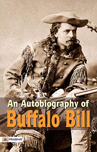 An Autobiography of Buffalo Bill (English Edition)