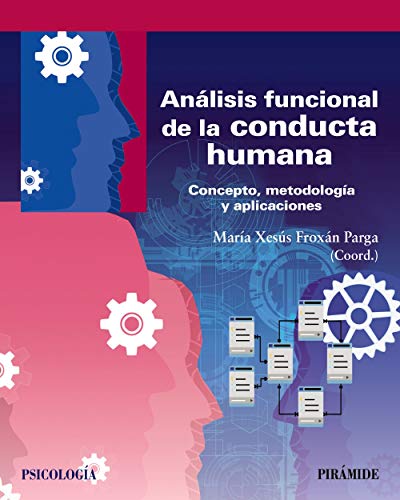 Análisis funcional de la conducta humana: Concepto, metodología y aplicaciones Análisis funcional de la conducta humana: Concepto, metodología y aplicaciones