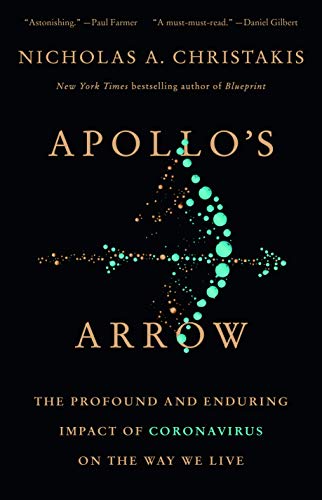 Apollo's Arrow: The Profound and Enduring Impact of Coronavirus on the Way We Live Apollo's Arrow: The Profound and Enduring Impact of Coronavirus on the Way We Live