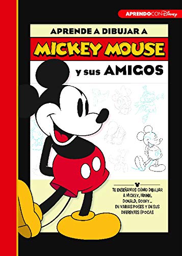 Aprende a dibujar a Mickey Mouse y sus amigos (Crea, juega y aprende con Disney): Te enseñamos cómo dibujar a Mickey, Minnie, Donald, Goofy... en varias poses y en sus diferentes épocas