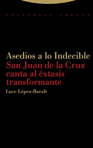 Asedios a lo Indecible: San Juan de la Cruz canta al éxtasis transformante (Estructuras y Procesos. Religión)