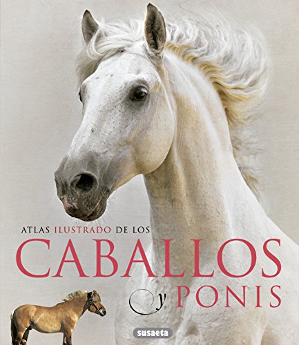 Atlas Ilustrado De Los Caballos Y Ponys Atlas Ilustrado De Los Caballos Y Ponys