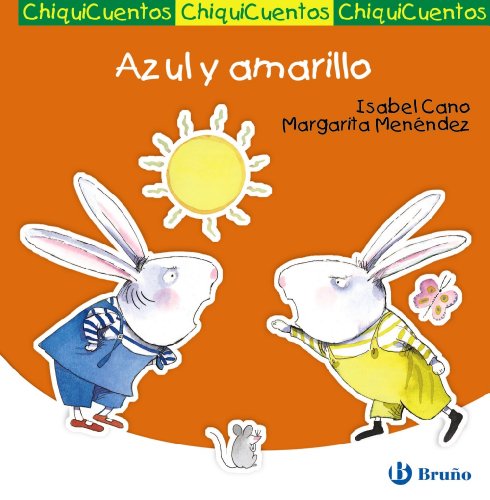 Azul y amarillo (Castellano - A PARTIR DE 3 AÑOS - CUENTOS - ChiquiCuentos) Azul y amarillo (Castellano - A PARTIR DE 3 AÑOS - CUENTOS - ChiquiCuentos)