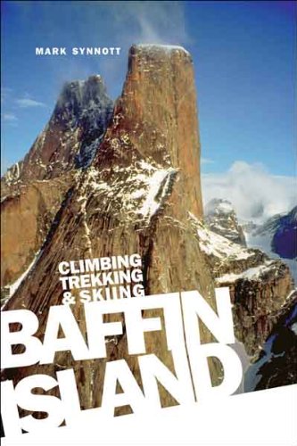 Baffin Island: Climbing Trekking and Skiing (English Edition)