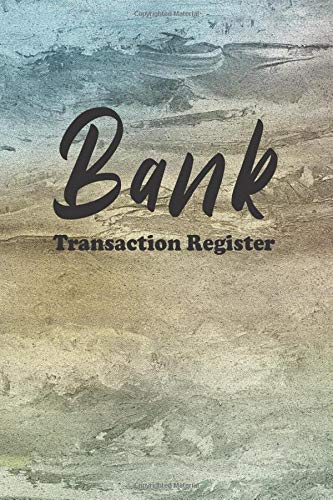 Bank Transaction Register: Checking Account Transaction Log Register Book for Personal Bank Account With 6 Column Payment Record, Personal Business Checkbook Register Notebook.