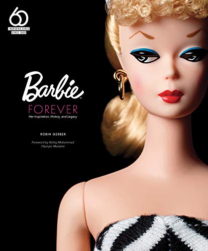Barbie Forever: Her Inspiration, History, and Legacy (Official 60th Anniversary Collection) Barbie Forever: Her Inspiration, History, and Legacy (Official 60th Anniversary Collection)