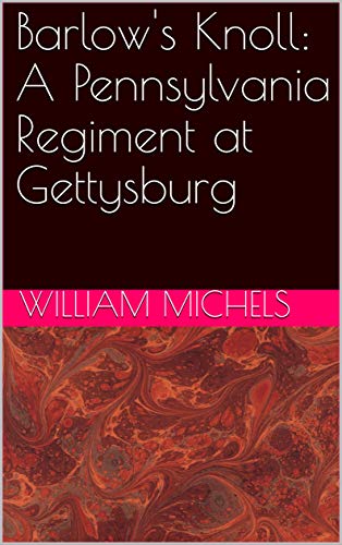 Barlow's Knoll: A Pennsylvania Regiment at Gettysburg (English Edition)