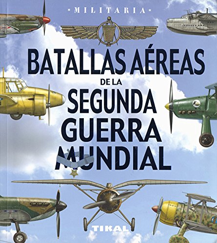 Batallas aéreas de la Segunda Guerra Mundial (Militaria) Batallas aéreas de la Segunda Guerra Mundial (Militaria)