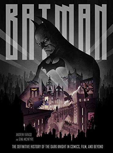 Batman. The Definitive Visual History: The Definitive History of the Dark Knight in Comics, Film, and Beyond