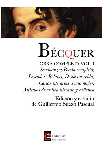 Bécquer. Obra Completa Volumen I Bécquer. Obra Completa Volumen I