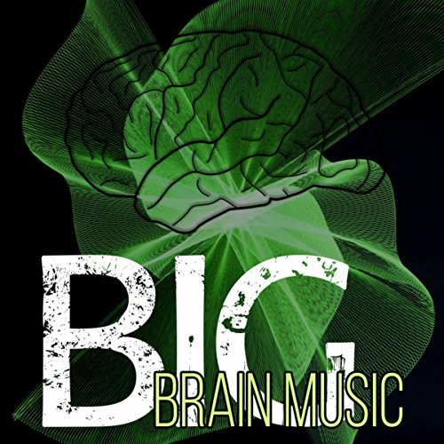 Big Brain Music – Scientific, Best Classical Music for Learning, Full of Classical Music, Good Thinking by Instrumentalist