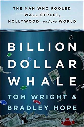 Billion Dollar Whale: The Man Who Fooled Wall Street, Hollywood, and the World Billion Dollar Whale: The Man Who Fooled Wall Street, Hollywood, and the World
