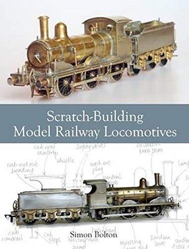Bolton, S: Scratch-Building Model Railway Locomotives