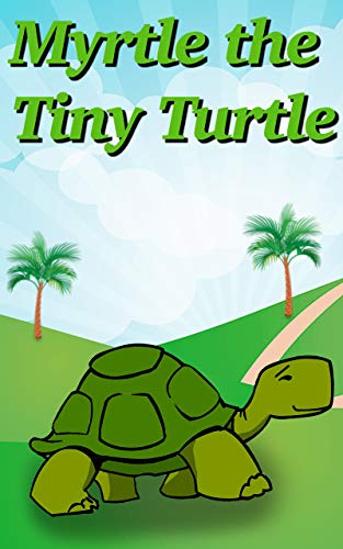 Books For Kids - Myrtle the Tiny Turtle: Bedtime Stories For Kids Ages 3-6 (English Edition)