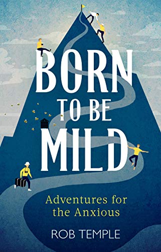 Born to be Mild: Adventures for the Anxious (English Edition)