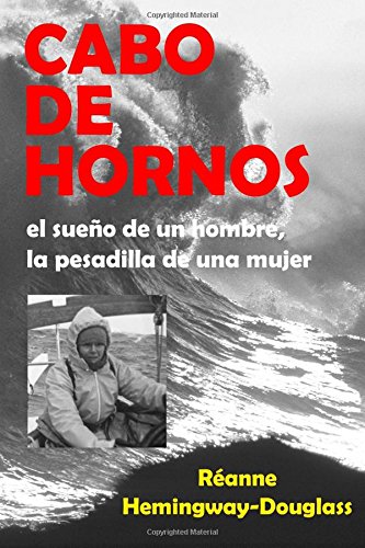 Cabo de Hornos: El sueno de un hombre, la pesadilla de una mujer
