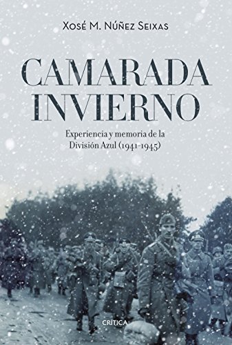 Camarada invierno: Experiencia y memoria de la División Azul (1941-1945) Camarada invierno: Experiencia y memoria de la División Azul (1941-1945)