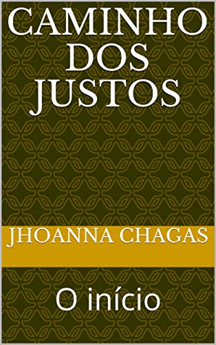 Caminho dos Justos: O início (Portuguese Edition) Caminho dos Justos: O início (Portuguese Edition)