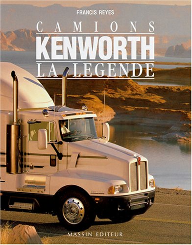 Camions Kenworth, la légende : 1923-1994, 70 ans d'histoire du camion le plus célèbre du monde