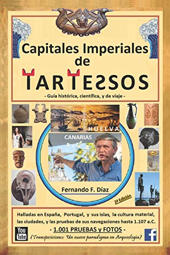 Capitales Imperiales de Tartessos (Transposiciones: un nuevo paradigma en Arqueología).: Halladas en España, Portugal, y sus Islas, la cultura ... y la playa donde Nausicaa conoció a Ulises.
