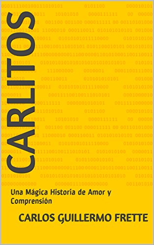 Carlitos: Una Mágica Historia de Amor y Comprensión Carlitos: Una Mágica Historia de Amor y Comprensión