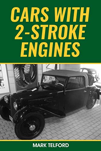 Cars With 2-Stroke Engines: D.K.W, Saab, Subaru, Suzuki, Wartburg, Trabant, Barkas, Lloyd, Goliath, Goggomobil & More (English Edition)