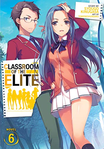 Classroom of the Elite (Light Novel) Vol. 6 Classroom of the Elite (Light Novel) Vol. 6