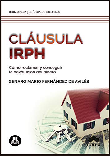 Cláusula IRPH: Cómo reclamar y conseguir la devolución del dinero: 1 (Biblioteca Jurí­dica de Bolsillo)