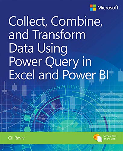 Collect, Combine, and Transform Data Using Power Query in Excel and Power BI (Business Skills) (English Edition) Collect, Combine, and Transform Data Using Power Query in Excel and Power BI (Business Skills) (English Edition)