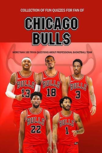 Collection of Fun Quizzes For Fan of Chicago Bulls: More Than 100 Trivia Questions about Professional Basketball Team: Sport Trivia Questions (English Edition)