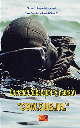 Comando Subacquei e Incursori "COM.SUB.IN.": Volume 2 (Forze Speciali e Corpi d'Elite)