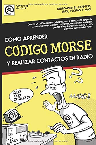 Como aprender CÓDIGO MORSE y realizar contactos en radio.: - Nuevo manual paso a paso, fácilmente, desde lo básico hasta la transmisión. Por EA7HYD Como aprender CÓDIGO MORSE y realizar contactos en radio.: - Nuevo manual paso a paso, fácilmente, desde lo básico hasta la transmisión. Por EA7HYD