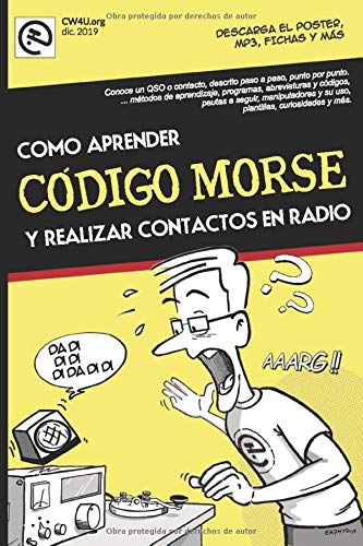 Como aprender CÓDIGO MORSE y realizar contactos en radio.: - Nuevo manual paso a paso, fácilmente, desde lo básico hasta la transmisión. Por EA7HYD