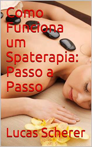 Como Funciona um Spaterapia: Passo a Passo (Portuguese Edition)
