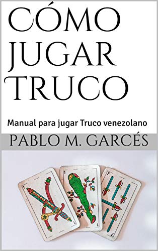 Cómo jugar Truco: Manual para jugar Truco venezolano