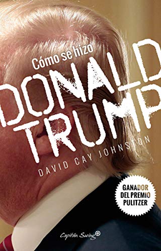 Cómo se hizo Donald Trump (ENTRELINEAS) Cómo se hizo Donald Trump (ENTRELINEAS)