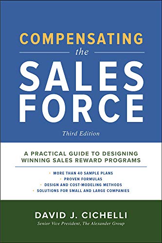 Compensating the Sales Force, Third Edition: A Practical Guide to Designing Winning Sales Reward Programs
