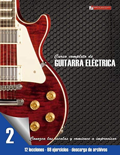 Conozca las escalas y comience a improvisar: Volume 2 (Curso completo de guitarra eléctrica)