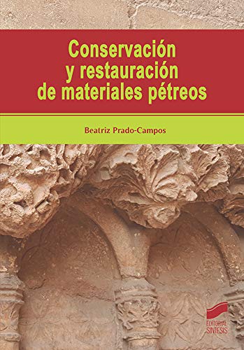 Conservación y restauración De Materiales Pétreos: 54 (Gestión, Intervención y Preservación del Patrimonio Cultural)