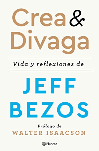 Crea y divaga: Vida y reflexiones de Jeff Bezos (No Ficción)
