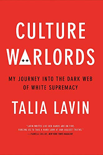 Culture Warlords: My Journey into the Dark Web of White Supremacy Culture Warlords: My Journey into the Dark Web of White Supremacy