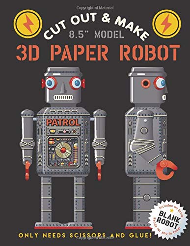 Cut Out & Make 3D Paper Robot: Have fun as you cut and and glue together Robot figures