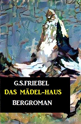 Das Mädel-Haus (German Edition) Das Mädel-Haus (German Edition)