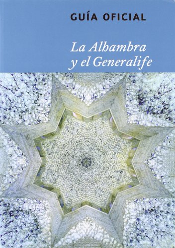 De la Alhambra y el Generalife: guía oficial de la Alhambra