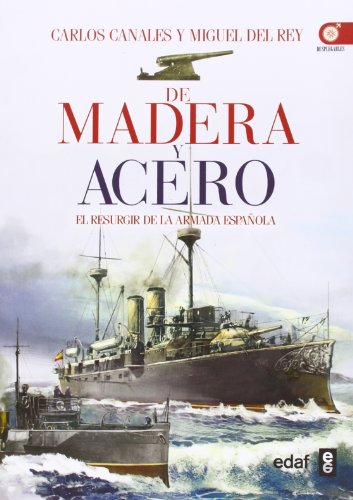 De madera y acero. El resurgir de la Armada Española (Crónicas de la historia)